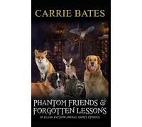 Phantom Friends and Forgotten Lessons: 30 Flash Fiction Animal Ghost Stories