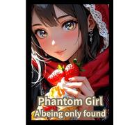 Phantom Girl: A being only found in dreams