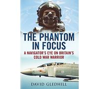 Phantom in Focus: A Navigator's Eye on Britain's Cold War Warrior