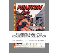 Phantom Lady - The Complete Fox Collection: Over 390 Pages - The Complete Fox Run #13-23