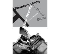 Phantom Limbs: On Musical Bodies