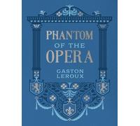 Phantom of the Opera: by Gaston Leroux (Chartwell Deluxe Editions)