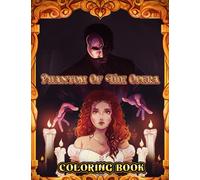 Phantom Of The Opera Coloring Book: A Cool Coloring Book With Many Illustrations Of Phantom Of The Opera For Fans of All Ages To Relax And Relieve Stress.