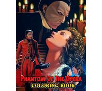 Phantom Of The Opera Coloring Book: A Cool Coloring Book With Many Illustrations Of Phantom Of The Opera For Fans of All Ages To Relax And Relieve Stress.