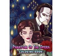 Phantom Of The Opera Coloring Book: A Cool Coloring Book With Many Illustrations Of Phantom Of The Opera For Fans of All Ages To Relax And Relieve Stress.