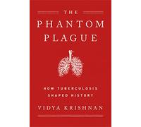 Phantom Plague: How Tuberculosis Shaped History