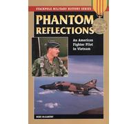 Phantom Reflections: An American Fighter Pilot in Vietnam (Stackpole Military History Series)