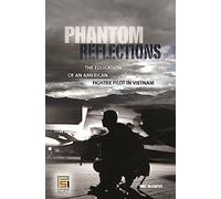 Phantom Reflections: The Education of an American Fighter Pilot in Vietnam (Praeger Security International)