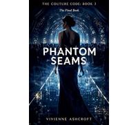 Phantom Seams: 3 (The Couture Code)