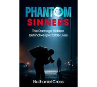 Phantom Sinners: The Damage HIdden Behind Respectable Lives