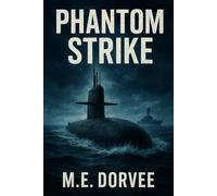 Phantom Strike: Rogue Submarine Directive (high-stakes military strategy, intelligence operations, and global power dynamics.)