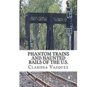 Phantom Trains and Haunted Rails of the U.S.