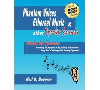 Phantom Voices, Ethereal Music & Other Spooky Sounds (2nd Edition): Musical Ear Syndrome