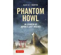 Phantom Wolves of Japan : In Search of a Lost Mountain Guardian