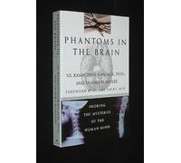Phantoms in the Brain: Probing the Mysteries of the Human Mind