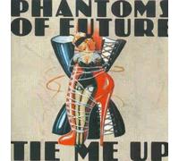 Phantoms of Future - Tie Me Up
