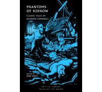 Phantoms of Kernow : Classic Tales of Haunted Cornwall