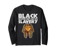 Pharaoh Black History Didn't Start with Slavery Long Sleeve T-Shirt