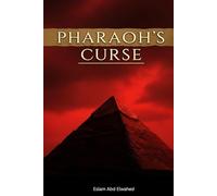 Pharaoh’s Curse: 100 Real-Life Stories of Tomb Openings and Tragic Fates (Unsolved Mysteries & Strange Phenomena)