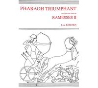 Pharaoh Triumphant. The Life and Times of Ramesses II: The Life and Times of Ramesses Ii, King of Egypt (Aris & Phillips Classical Texts)