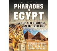 Pharaohs of Egypt: The Old Kingdom 2686 - 2181 BCE: A fun-filled facts & word search book for kids, adults & seniors.