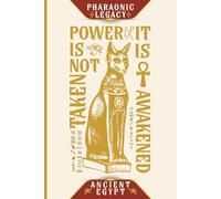 Pharaonic Legacy Notebook - Power Is Not Taken, It Is Awakened: Ancient Egyptian-Inspired Lined Journal | 120 Pages | Matte Cover | 6x9 Inches