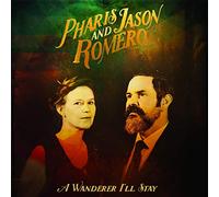 Pharis And Jason Romero – A Wanderer I'll Stay – True North