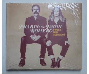 Pharis And Jason Romero - sweet Old Religion - CD 2018 NEW & SEALED