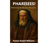 PHARISEES!: Addressing The Pharisee Mentality