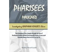 Pharisees Maligned: Investigating Kaufmann Kohler's Claim