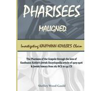Pharisees Maligned: Investigating Kaufmann Kohler's Claim