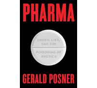 Pharma: Greed, Lies, and the Poisoning of America