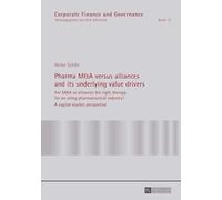 Pharma M&A versus alliances and its underlying value drivers: Are M&A or alliances the right therapy for an ailing pharmaceutical industry?- A capital ... (15) (Corporate Finance and Governance)