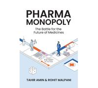 Pharma Monopoly : The Battle for the Future of Medicines