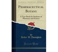 Pharmaceutical Botany: A Text-Book for Students of Pharmacy and Science (Classic Reprint)