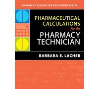 Pharmaceutical Calculations for the Pharmacy Technician (Pharmacy Technician Education)