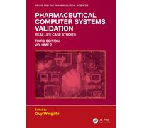 Pharmaceutical Computer Systems Validation : Volume 2 - Real Life Case Studies