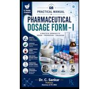 PHARMACEUTICAL DOSAGE FORM - I: PRACTICAL MANUAL (Pharmaceutics Practical Manual Series)