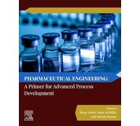 Pharmaceutical Engineering: A Primer for Advanced Process Development