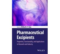 Pharmaceutical Excipients : Properties, Functionality, and Applications in Research and Industry