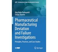 Pharmaceutical Manufacturing Deviation and Failure Investigations: Principles, Practices, and Case Studies (AAPS Introductions in the Pharmaceutical Sciences)