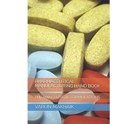 PHARMACEUTICAL MANUFACTURING HAND BOOK: PHARMACEUTICAL FORMULATIONS