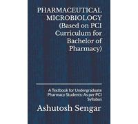 PHARMACEUTICAL MICROBIOLOGY (Based on PCI Curriculum for Bachelor of Pharmacy): A Textbook for Undergraduate Pharmacy Students: As per PCI Syllabus