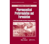 Pharmaceutical Preformulation and Formulation: A Practical Guide from Candidate Drug Selection to Commercial Dosage Form: 199 (Drugs and the Pharmaceutical Sciences)