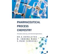 Pharmaceutical Process Chemistry: Principles, Scale-Up, and Industrial Applications