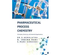 Pharmaceutical Process Chemistry: Principles, Scale-Up, and Industrial Applications