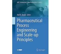 Pharmaceutical Process Engineering and Scale-up Principles: 13 (AAPS Introductions in the Pharmaceutical Sciences, 13)
