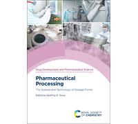 Pharmaceutical Processing : The Science and Technology of Dosage Forms