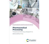 Pharmaceutical Processing: The Science and Technology of Dosage Forms: Volume 7 (Drug Development and Pharmaceutical Science)