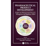 Pharmaceutical Product Development: Insights Into Pharmaceutical Processes, Management and Regulatory Affairs